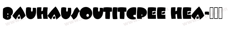 BauhausOutItcPEE Hea字体转换